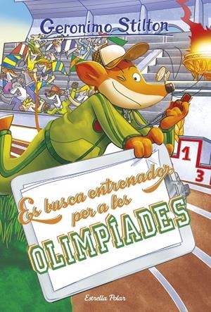 GERONIMO STILTON 83. ES BUSCA ENTRENADOR PER A LES OLIMPÍADES | 9788418134883 | STILTON, GERONIMO