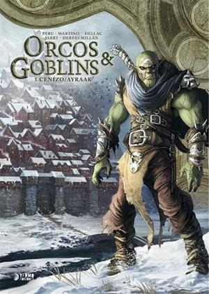 ORCOS Y GOBLINS 03 : CENIZO / AYRAAK | 9788418776007 | JARRY, NICOLAS / DELLAC, BENOIT / PERU