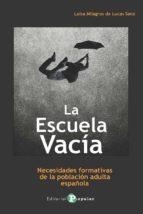 ESCUELA VACÍA, LA | 9788478848416 | DE LUCAS SANZ, LUISA MILAGROS