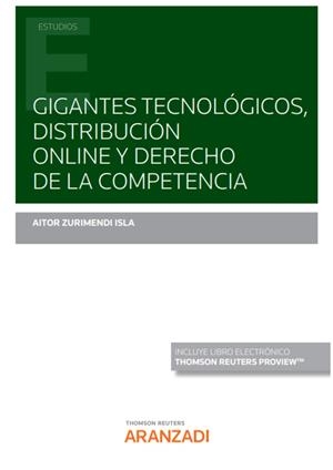 GIGANTES TECNOLOGICOS, DISTRIBUCION ONLINE Y DERECHO DE LA COMPETENCIA | 9788413903132 | ZURIMENDI ISLA, AITOR