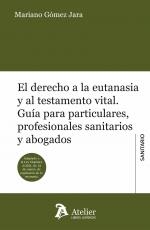 DERECHO A LA EUTANASIA Y AL TESTAMENTO VITAL, EL | 9788418244476 | GOMEZ JARA, MARIANO