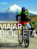 CICLOMONTAÑISMO : VIAJAR EN BICICLETA POR LAS MONTAÑAS DEL MUNDO | 9788498295573 | ALONSO CHECA, JUAN JOSÉ