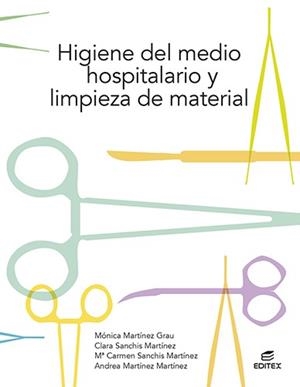 HIGIENE DEL MEDIO HOSPITALARIO Y LIMPIEZA DE MATERIAL ED 2021 CFGM | 9788413215747 | MARTÍNEZ GRAU, MÓNICA/SANCHÍS MARTÍNEZ, CLARA/SANCHÍS MARTÍNEZ, Mª CARMEN/MARTÍNEZ MARTÍNEZ, ANDREA