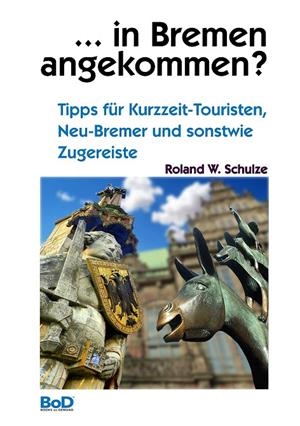 ... IN BREMEN ANGEKOMMEN? | 9783750422186 | SCHULZE, ROLAND W.