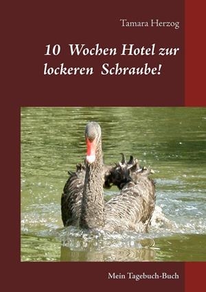 10 WOCHEN HOTEL ZUR LOCKEREN SCHRAUBE | 9783750430532 | HERZOG, TAMARA