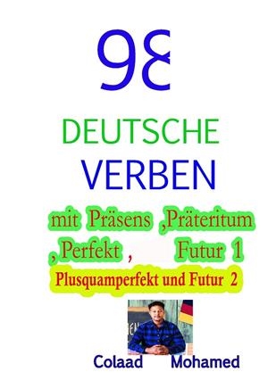 98   DEUTSCHE   VERBEN  MIT PRÄSENS ,PRÄTERITUM .... | 9783738651935 | MOHAMED, COLAAD