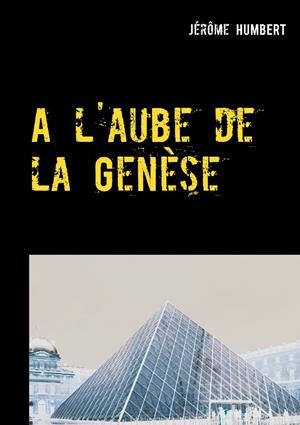 A L'AUBE DE LA GENÈSE | 9782322210602 | HUMBERT, JEROME