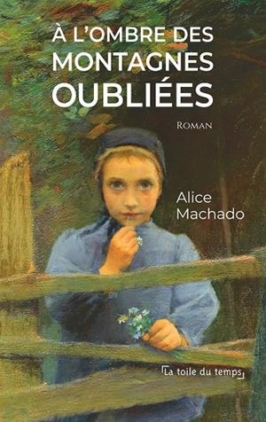 A L'OMBRE DES MONTAGNES OUBLIÉES | 9782322188956 | MACHADO, ALICE