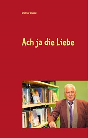 ACH JA DIE LIEBE | 9783750419414 | DRESSEL, DIETMAR