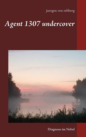 AGENT 1307 UNDERCOVER | 9783746063041 | VON REHBERG, JUERGEN