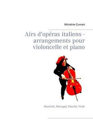 AIRS D'OPÉRAS ITALIENS - ARRANGEMENTS POUR VIOLONCELLE ET PIANO | 9782322120185 | CUMANT, MICHELINE