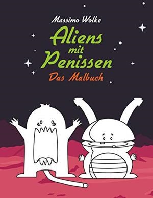 ALIENS MIT PENISSEN - DAS MALBUCH | 9783749482214 | WOLKE, MASSIMO
