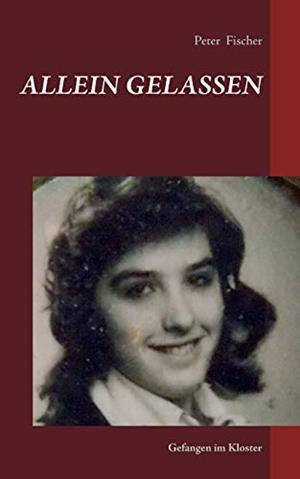 ALLEIN GELASSEN | 9783751901222 | FISCHER, PETER S.