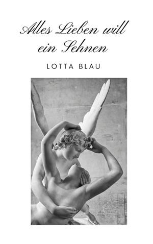 ALLES LIEBEN WILL EIN SEHNEN | 9783744882392 | BLAU, LOTTA