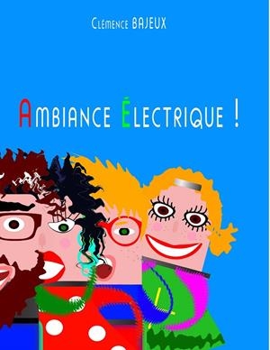 AMBIANCE ELECTRIQUE ! | 9782322118632 | BAJEUX, CLEMENCE
