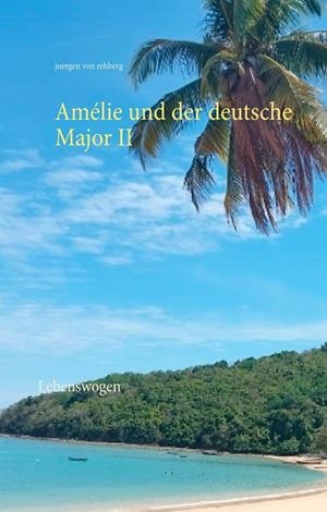 AMÉLIE UND DER DEUTSCHE MAJOR II | 9783751905572 | VON REHBERG, JUERGEN