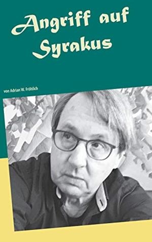 ANGRIFF AUF SYRAKUS | 9783751908542 | FROHLICH, ADRIAN W.