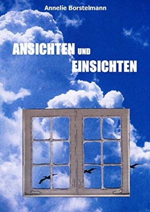 ANSICHTEN UND EINSICHTEN | 9783749497744 | BORSTELMANN, ANNELIE