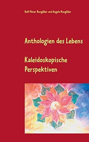 ANTHOLOGIEN DES LEBENS | 9783749467020 | NUNGASSER, RALF-PETER / NUNGASSER, ANGELA