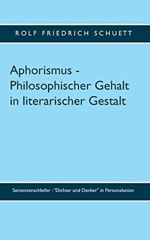 APHORISMUS - PHILOSOPHISCHER GEHALT IN LITERARISCH | 9783750404410 | SCHUETT, ROLF FRIEDRICH