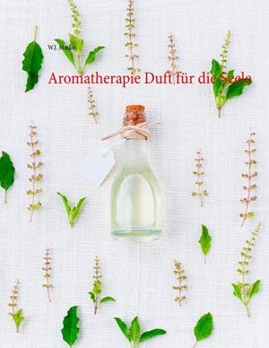 AROMATHERAPIE DUFT FÜR DIE SEELE | 9783750420809 | MARKO, W.J.