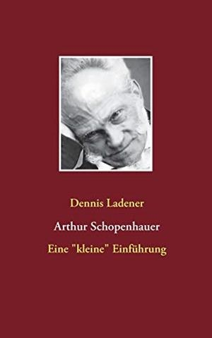 ARTHUR SCHOPENHAUER | 9783735760302 | LADENER, DENNIS