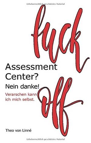 ASSESSMENT CENTER? NEIN DANKE! | 9783751904841 | VON LINNE, THEO