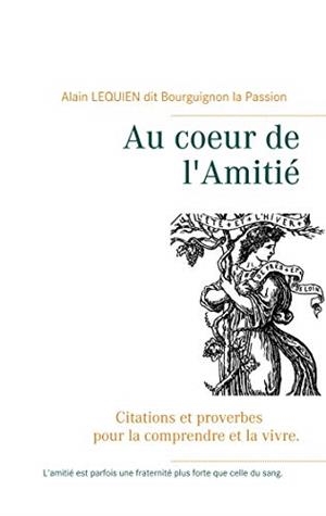 AU COEUR DE L'AMITIÉ | 9782322204649 | LEQUIEN, ALAIN