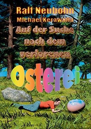 AUF DER SUCHE NACH DEM VERLORENEN OSTEREI | 9783750417953 | KERAWALLA, MICHAEL