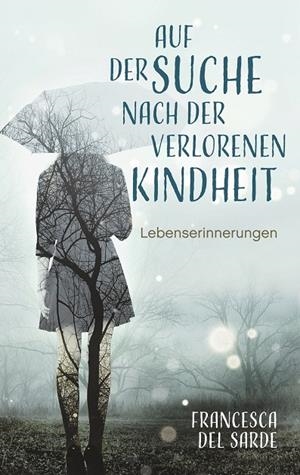 AUF DER SUCHE NACH DER VERLORENEN KINDHEIT | 9783748196334 | DEL SARDE, FRANCESCA