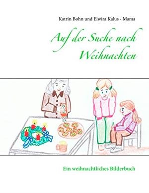 AUF DER SUCHE NACH WEIHNACHTEN | 9783750404793 | BOHN, KATRIN / KALUS - MAMA, ELWIRA