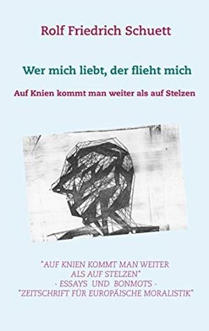 AUF KNIEN KOMMT MAN WEITER ALS AUF STELZEN | 9783751933391 | SCHUETT, ROLF FRIEDRICH