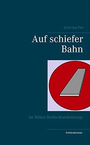 AUF SCHIEFER BAHN | 9783746024851 | FES, GERD JOE