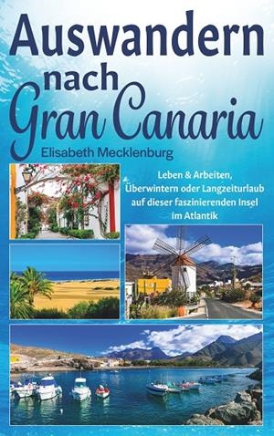 AUSWANDERN NACH GRAN CANARIA | 9783750440319 | MECKLENBURG, ELISABETH