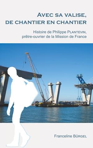 AVEC SA VALISE, DE CHANTIER EN CHANTIER | 9782322189403 | BURGEL, FRANCELINE