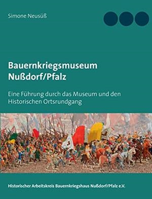 BAUERNKRIEGSMUSEUM NUSSDORF/PFALZ | 9783750441590 | NEUSUSS, SIMONE