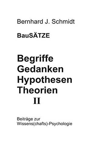 BAUSATZE: BEGRIFFE - GEDANKEN - HYPOTHESEN - THEOR | 9783738621563 | SCHMIDT, BERNHARD J.