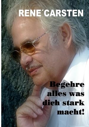 BEGEHRE ALLES, WAS DICH STARK MACHT! | 9783738614503 | CARSTEN, RENE