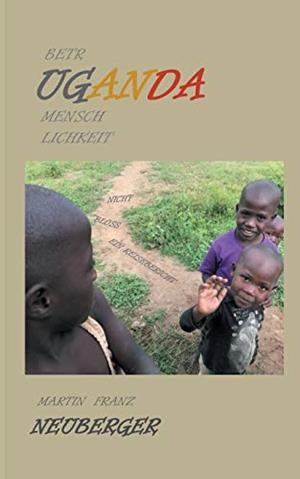 BETRUGANDAMENSCHLICHKEIT | 9783750436817 | NEUBERGER, MARTIN FRANZ