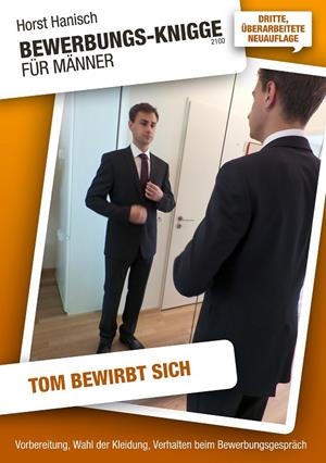 BEWERBUNGS-KNIGGE 2100 FÜR MÄNNER - TOM BEWIRBT SICH | 9783750451674 | HANISCH, HORST