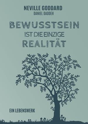 BEWUSSTSEIN IST DIE EINZIGE REALITÄT | 9783750440531 | GODDARD, NEVILLE / DADDEH, DANIEL