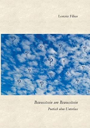 BEWUSSTSEIN UM BEWUSSTSEIN | 9783738652796 | FILIUS, LORENZ