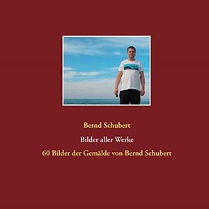 BILDER ALLER WERKE | 9783739200187 | SCHUBERT, BERND