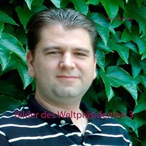 BILDER DES WELTPRÄSIDENTEN 3 | 9783750415782 | SCHUBERT, BERND