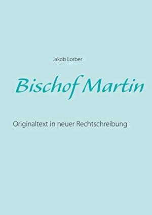 BISCHOF MARTIN | 9783752843149 | LORBER, JAKOB