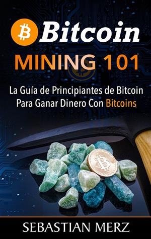 BITCOIN MINING 101 | 9788413267487 | MERZ, SEBASTIAN