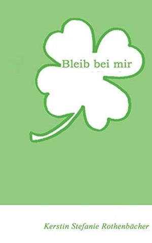 BLEIB BEI MIR | 9783837095180 | ROTHENBACHER, KERSTIN STEFANIE