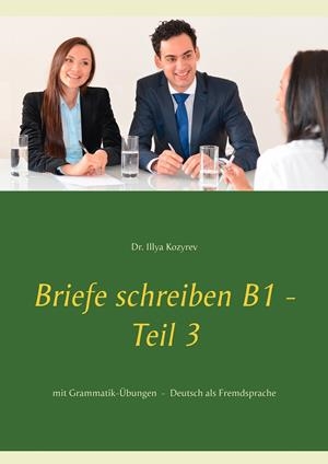 BRIEFE SCHREIBEN B1 - TEIL 3 | 9783752852578 | KOZYREV, ILLYA