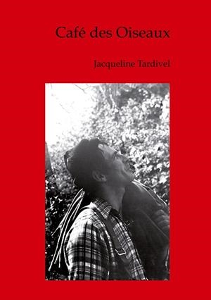 CAFÉ DES OISEAUX | 9782322183593 | TARDIVEL, JACQUELINE