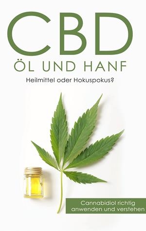 CBD ÖL UND HANF: HEILMITTEL ODER HOKUSPOKUS? | 9783749484874 | HUXSOHL, ALEXANDER